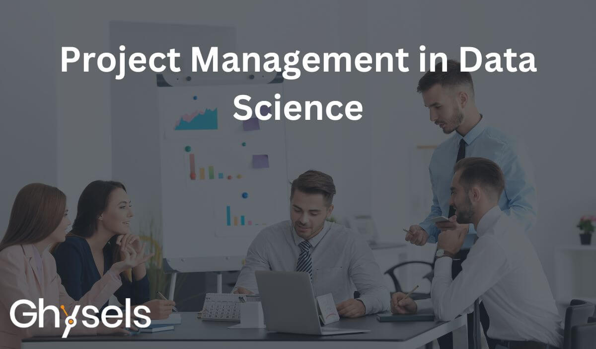 A Deep Dive Into Project Management in Data Science