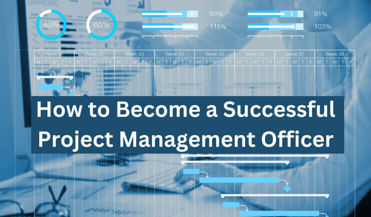 How to Become a Successful Project Management Officer